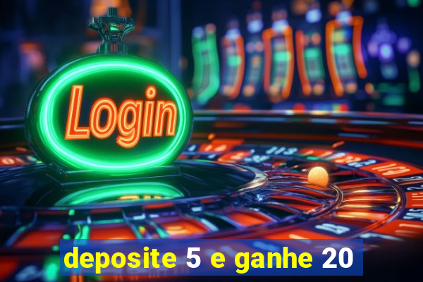 deposite 5 e ganhe 20